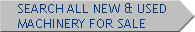 Search for all types of new and used industrial machinery for sale